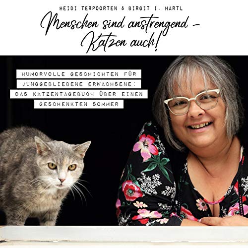 Menschen sind anstrengend - Katzen auch!: Humorvolle Geschichten für junggebliebene Erwachsene: Das Katzentagebuch eines geschenkten Sommers von Books on Demand GmbH