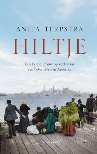 Hiltje: een Friese vrouw op zoek naar een beter leven in Amerika