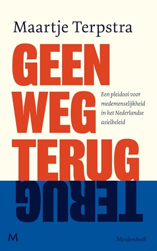 Geen weg terug: Een pleidooi voor medemenselijkheid in het Nederlandse asielbeleid von J.M. Meulenhoff