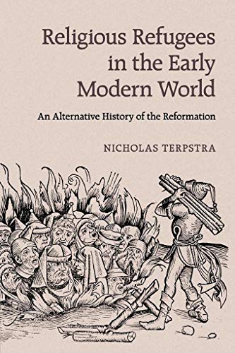 Religious Refugees in the Early Modern World: An Alternative History of the Reformation von Cambridge University Press