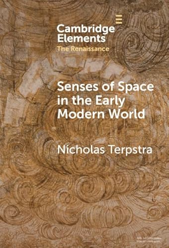 Senses of Space in the Early Modern World (Elements in the Renaissance) von Cambridge University Press