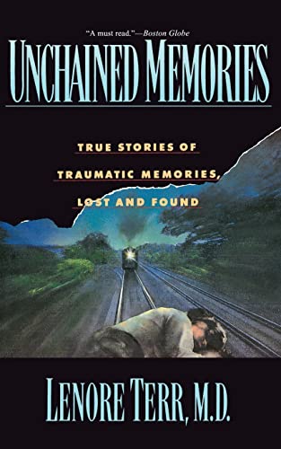 Unchained Memories: True Stories Of Traumatic Memories Lost And Found von Basic Books