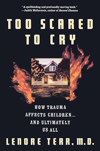 Too Scared To Cry: Psychic Trauma In Childhood