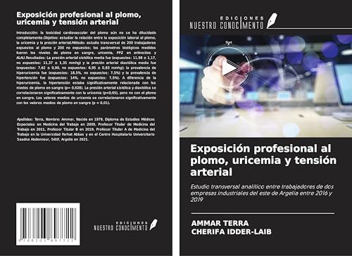 Exposición profesional al plomo, uricemia y tensión arterial: Estudio transversal analítico entre trabajadores de dos empresas industriales del este de Argelia entre 2016 y 2019 von Ediciones Nuestro Conocimiento
