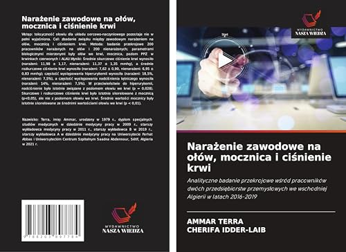 Nara¿enie zawodowe na o¿ów, mocznica i ci¿nienie krwi: Analityczne badanie przekrojowe w¿ród pracowników dwóch przedsi¿biorstw przemys¿owych we wschodniej Algierii w latach 2016-2019 von Wydawnictwo Nasza Wiedza