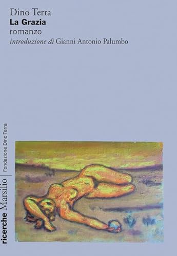 La Grazia (Ricerche. Fondazione Dino Terra) von Marsilio