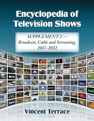 Encyclopedia of Television Shows: Supplement 2 - Broadcast, Cable and Streaming, 2017-2022