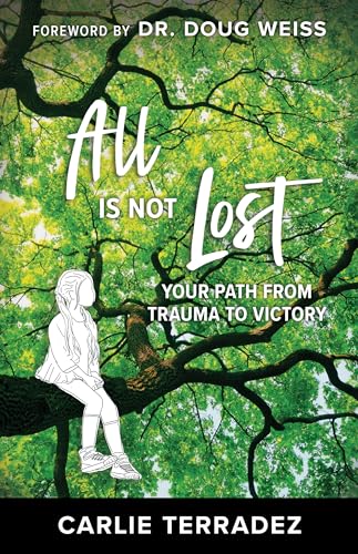 All is Not Lost: Your Path from Trauma to Victory