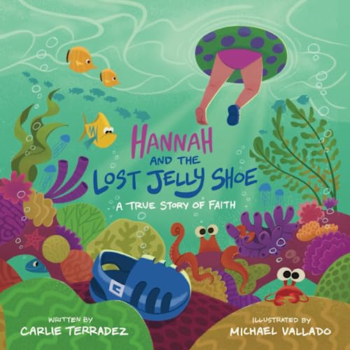 Hannah and the Lost Jelly Shoe: A True Story of Faith