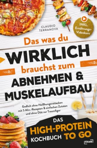 Das was du WIRKLICH brauchst zum Abnehmen & Muskelaufbau - Das High-Protein Kochbuch To Go: Endlich ohne Heißhungerattacken mit 5 Min.-Rezepten & einfachen Zutaten und ohne Diät zur Traumfigur: DE von epubli