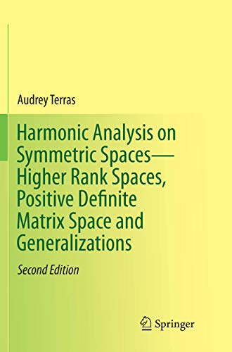 Harmonic Analysis on Symmetric Spaces―Higher Rank Spaces, Positive Definite Matrix Space and Generalizations