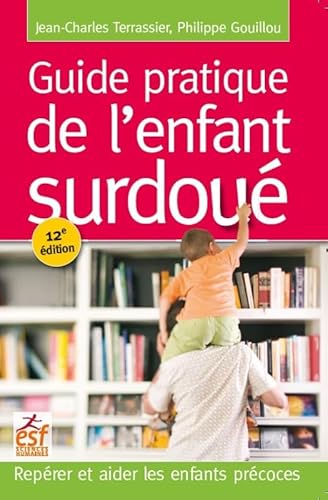 Guide pratique de l'enfant surdoué: repérer et aider les enfants précoces