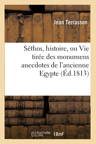 Séthos, histoire, ou Vie tirée des monumens anecdotes de l'ancienne Egypte, (Éd.1813) (Litterature) von Hachette Livre - BNF