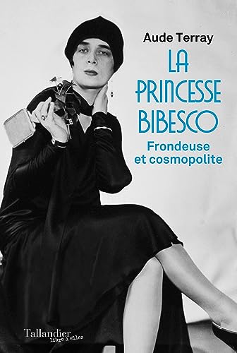 La princesse Bibesco: Frondeuse et Cosmopolite von TALLANDIER