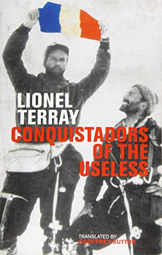 Conquistadors of the Useless: From the Alps to Annapurna von Vertebrate Publishing Ltd