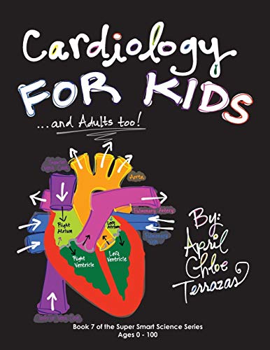 Cardiology for Kids: And Adults Too! (Super Smart Science, Band 7) von Crazy Brainz