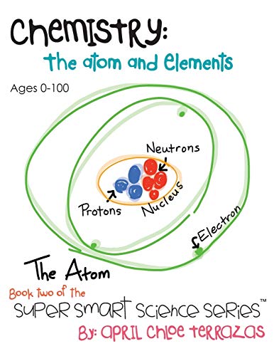 Chemistry: The Atom and Elements (Super Smart Science Series, Band 2)