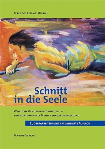 Schnitt in die Seele. Weibliche Genitalverstümmelung - eine fundamentale Menschenrechtsverletzung von Mabuse-Verlag GmbH