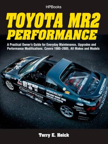 Toyota MR2 Performance HP1553: A Practical Owner's Guide for Everyday Maintenance, Upgrades and Performance Modifications. Covers 1985-2005, All Makes and Models von HP Books