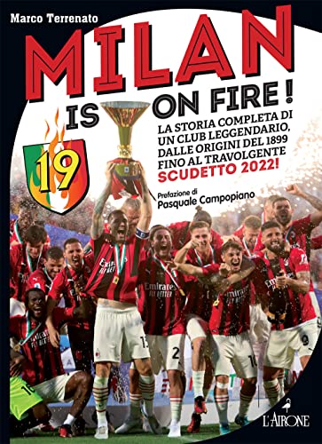 Milan is on fire! La storia completa di un club leggendario, dalle origini del 1899 fino al travolgente scudetto 2022! (Le grandi squadre del calcio italiano) von L'Airone Editrice Roma