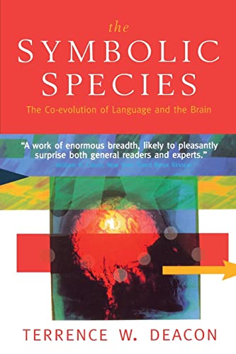 The Symbolic Species: The Co-evolution of Language and the Brain von W. W. Norton & Company