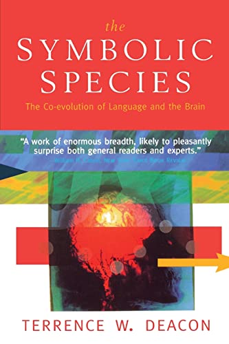 The Symbolic Species: The Co-evolution of Language and the Brain