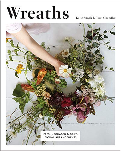 Wreaths: Fresh, Foraged & Dried Floral Arrangements von Quadrille Publishing