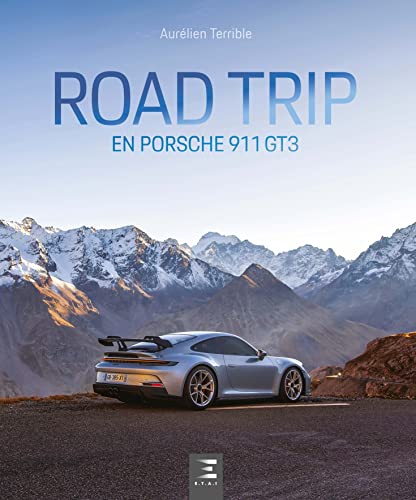 Road Trip en Porsche 911 GT3 von ETAI