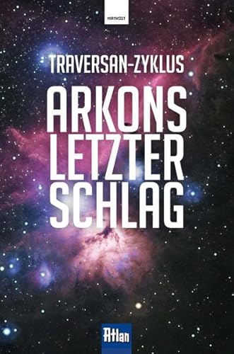 Arkons letzter Schlag (Atlan: Traversan-Zyklus) von Hirnkost