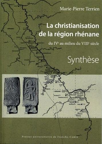 La christianisation de la région rhénane du IVe au milieu du VIIIe siècle : Corpus et Synthèse 2 volumes von PUFC