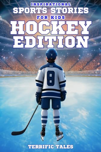 Inspirational Sports Stories For Kids; Hockey Edition: Discover How These Athletes Overcame Adversity To Become Heroes. Each Story Contains Beautiful Animations To Maximize Your Child's Curiosity. von Nielsen