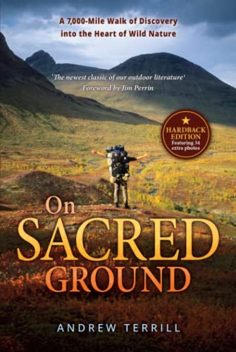 On Sacred Ground: A 7,000-Mile Walk of Discovery into the Heart of Wild Nature (A 7,000 Walk of Discovery into the Heart of Wild Nature, Band 2)
