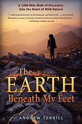 The Earth Beneath My Feet: A 7,000-Mile Walk of Discovery into the Heart of Wild Nature (A 7,000 Walk of Discovery into the Heart of Wild Nature, Band 1) von Enchanted Rock Press, LLC