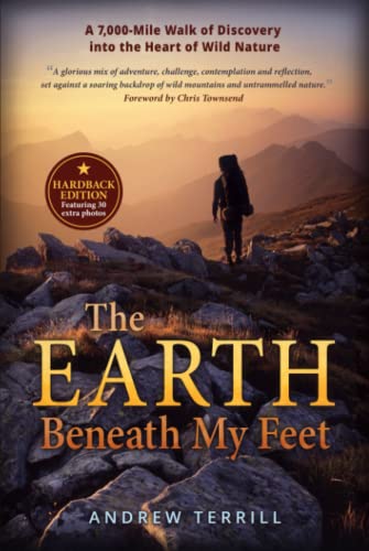 The Earth Beneath My Feet: A 7,000-Mile Walk of Discovery into the Heart of Wild Nature (A 7,000 Walk of Discovery into the Heart of Wild Nature, Band 1)