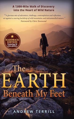 The Earth Beneath My Feet: A 7,000-Mile Walk of Discovery into the Heart of Wild Nature (A 7,000 Walk of Discovery into the Heart of Wild Nature, Band 1) The Earth Beneath My Feet: A 7,000-Mile Walk of Discovery into the Heart of Wild Nature (A 7,000 Walk of Discovery into the Heart of Wild Nature, Band 1)