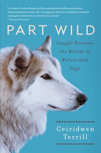 Part Wild: Caught Between the Worlds of Wolves and Dogs von Scribner Book Company