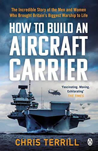 How to Build an Aircraft Carrier: The incredible story behind HMS Queen Elizabeth, the 60,000 ton star of BBC2’s THE WARSHIP von Penguin