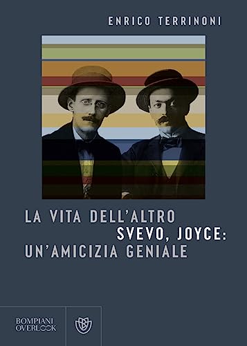 La vita dell'altro. Svevo, Joyce: un'amicizia geniale (Overlook) von Bompiani