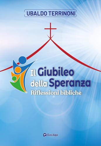 Il Giubileo della speranza. Riflessioni bibliche von OasiApp La Pietra d'Angolo