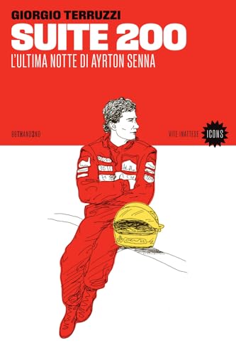 Suite 200. L'ultima notte di Ayrton Senna (Vite inattese. Icons) von 66thand2nd