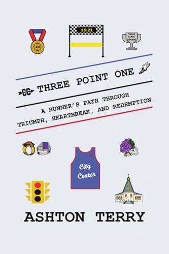 Three Point One: A Runner's Path Through Triumph, Heartbreak, and Redemption von Dorrance Publishing Company