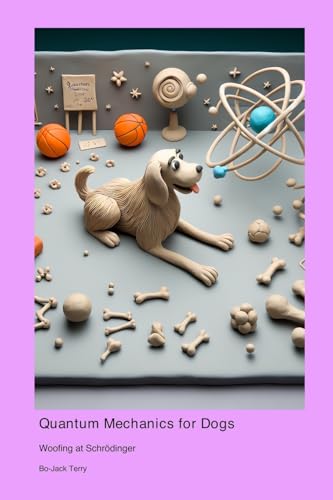 Quantum Mechanics for Dogs: Woofing at Schrödinger von Incredulous