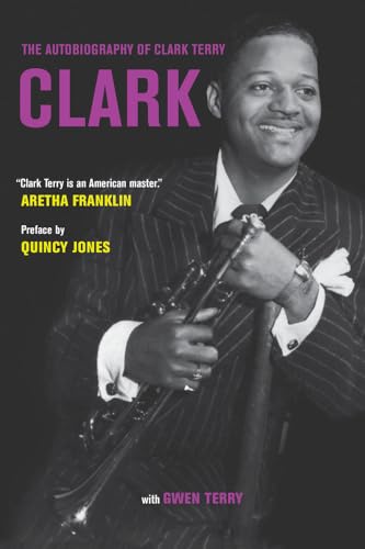 Clark: The Autobiography of Clark Terry von University of California Press