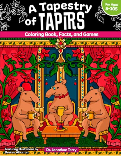 A Tapestry of Tapirs: Coloring Book, Facts, and Games (Dr. Jonathan Terry's Educational Coloring Books) von Independently published