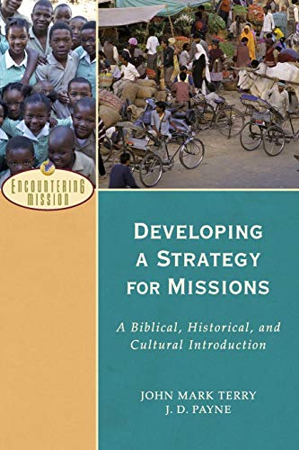 Developing a Strategy for Missions: A Biblical, Historical, And Cultural Introduction (Encountering Mission)