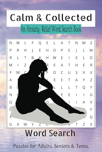 Anxiety Word Search Puzzle Book: Word Searches with Easy to Read Print, Support Well Being, Reset Your Mindfulness, Calm & Collected. 6x9 inches, 110 ... Gifts for vacation, holidays and Relaxation. von Independently published