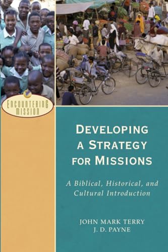 Developing a Strategy for Missions: A Biblical, Historical, And Cultural Introduction (Encountering Mission) von Baker Academic