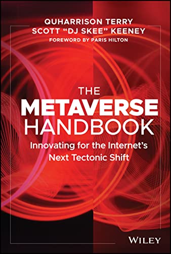 The Metaverse Handbook: Innovating for the Internet's Next Tectonic Shift von John Wiley & Sons Inc