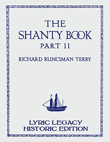 The Shanty Book - Part 2 (Lyric Legacy Historic Edition): A Classic Collection of Sailor Sea Songs, Chanteys, and Work Tunes von Lyric Legacy