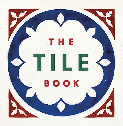 The Tile Book: History • Pattern • Design von Thames & Hudson